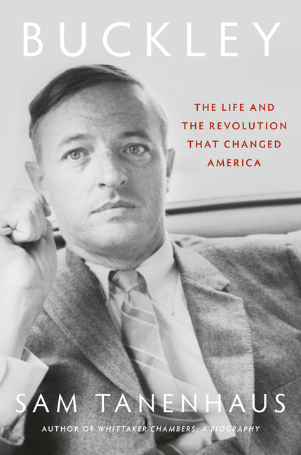 Book cover for Buckley: The Life and the Revolution That Changed America