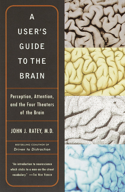 Book cover for User's Guide to the Brain: Perception, Attention, and the Four Theaters of the Brain