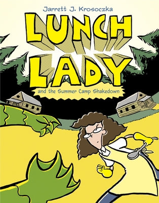 Book cover for Lunch Lady and the Summer Camp Shakedown: Lunch Lady #4