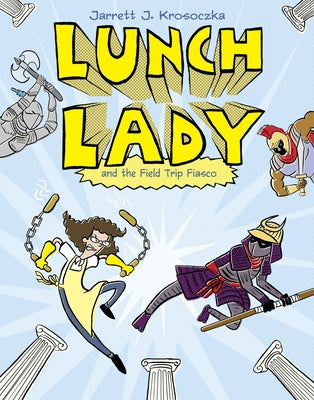 Book cover for Lunch Lady and the Field Trip Fiasco: Lunch Lady #6