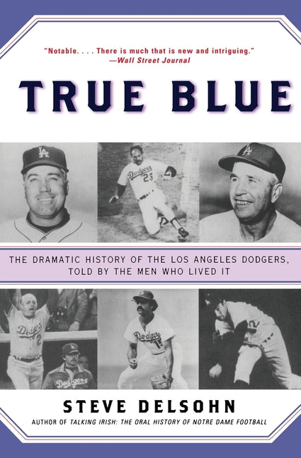Book cover for True Blue: The Dramatic History of the Los Angeles Dodgers, Told by the Men Who Lived It