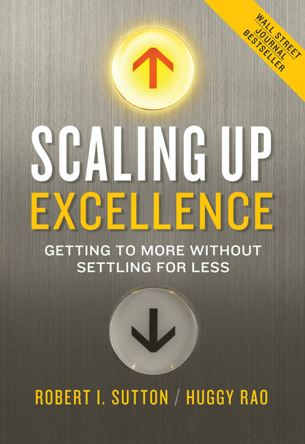 Book cover for Scaling Up Excellence: Getting to More Without Settling for Less
