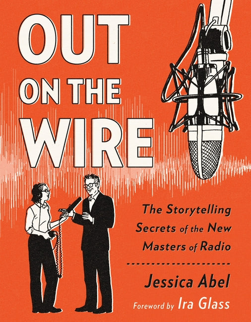 Book cover for Out on the Wire: The Storytelling Secrets of the New Masters of Radio