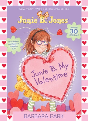 Book cover for Junie B. My Valentime: A Companion to Junie B. Jones and the Mushy Gushy Valentime [With 30 Valentines]