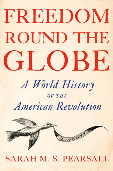 Book cover for Freedom Round the Globe: A World History of the American Revolution