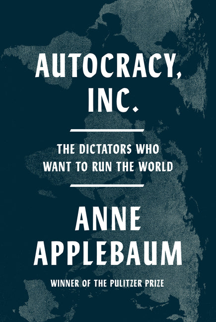 Book cover for Autocracy, Inc.: The Dictators Who Want to Run the World