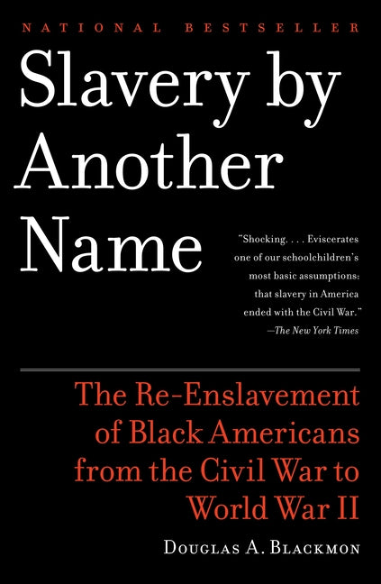 Book cover for Slavery by Another Name: The Re-Enslavement of Black Americans from the Civil War to World War II
