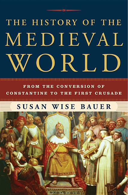 Book cover for The History of the Medieval World: From the Conversion of Constantine to the First Crusade
