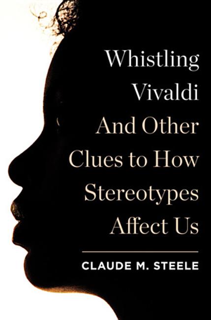 Book cover for Whistling Vivaldi: And Other Clues to How Stereotypes Affect Us