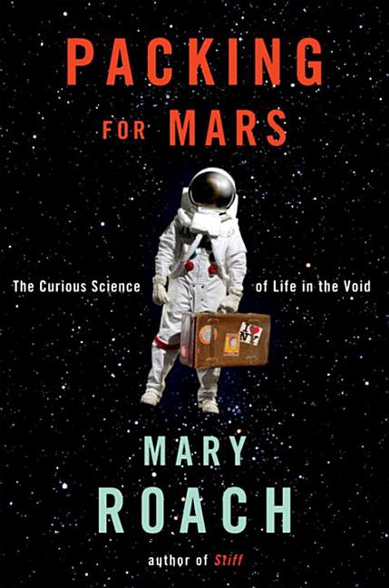 Book cover for Packing for Mars: The Curious Science of Life in the Void