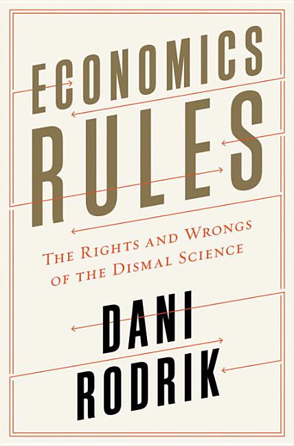 Book cover for Economics Rules: The Rights and Wrongs of the Dismal Science