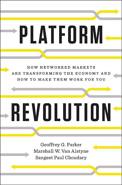 Book cover for Platform Revolution: How Networked Markets Are Transforming the Economy--And How to Make Them Work for You