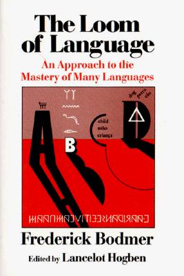 Book cover for The Loom of Language: An Approach to the Mastery of Many Languages