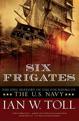 Book cover for Six Frigates: The Epic History of the Founding of the U.S. Navy