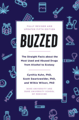 Book cover for Buzzed: The Straight Facts about the Most Used and Abused Drugs from Alcohol to Ecstasy, Fifth Edition