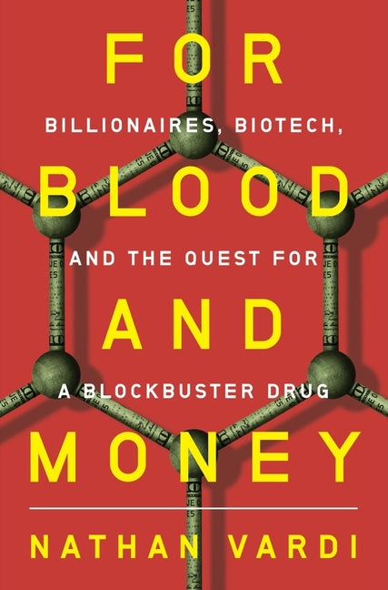 Book cover for For Blood and Money: Billionaires, Biotech, and the Quest for a Blockbuster Drug