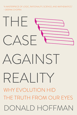 Book cover for The Case Against Reality: Why Evolution Hid the Truth from Our Eyes