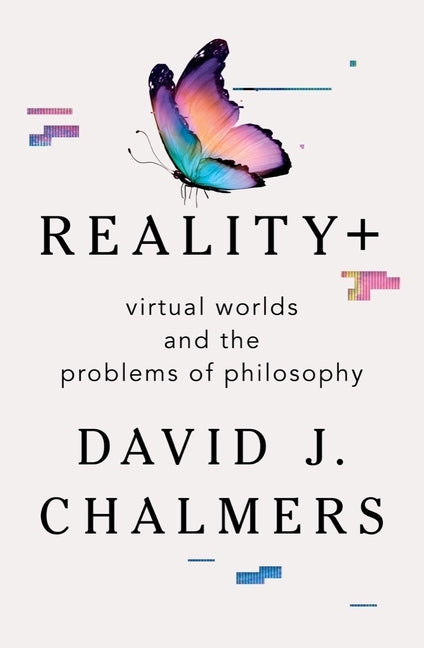 Book cover for Reality+: Virtual Worlds and the Problems of Philosophy