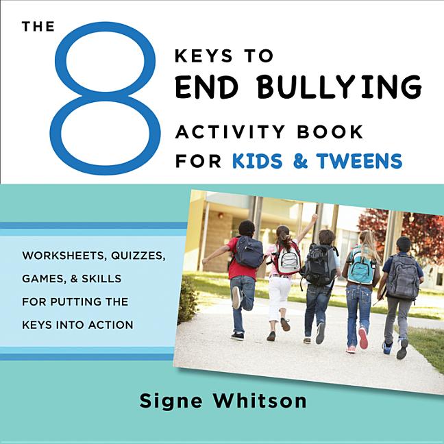 Book cover for 8 Keys to End Bullying Activity Book for Kids & Tweens: Worksheets, Quizzes, Games, & Skills for Putting the Keys Into Action
