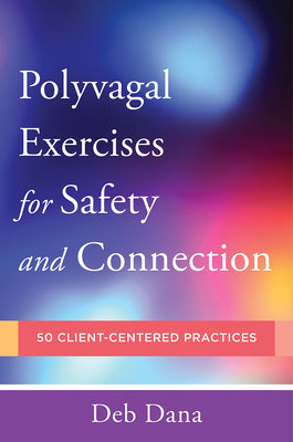 Book cover for Polyvagal Exercises for Safety and Connection: 50 Client-Centered Practices
