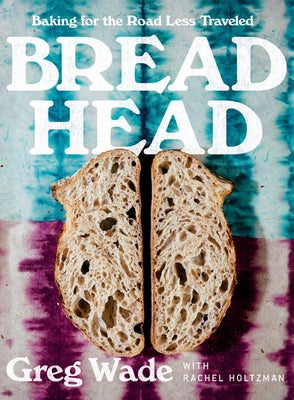 Book cover for Bread Head: Baking for the Road Less Traveled