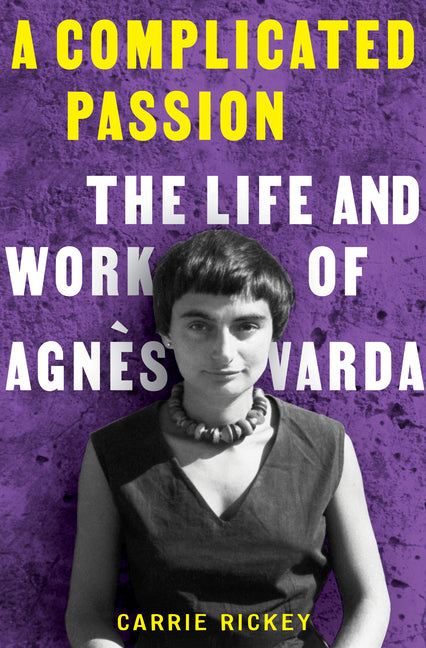 Book cover for Complicated Passion: The Life and Work of Agnès Varda