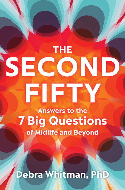 Book cover for Second Fifty: Answers to the 7 Big Questions of Midlife and Beyond