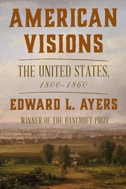 Book cover for American Visions: The United States, 1800-1860