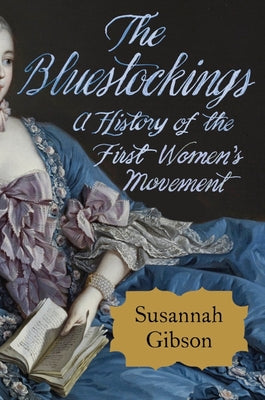 Book cover for The Bluestockings: A History of the First Women's Movement