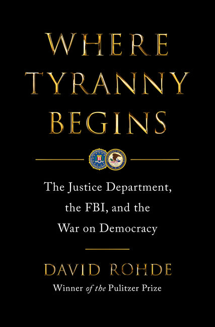 Book cover for Where Tyranny Begins: The Justice Department, the Fbi, and the War on Democracy