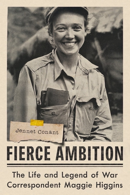 Book cover for Fierce Ambition: The Life and Legend of War Correspondent Maggie Higgins