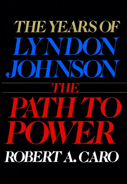 Book cover for The Path to Power: The Years of Lyndon Johnson I