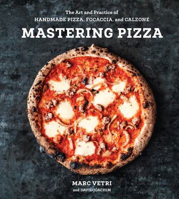 Book cover for Mastering Pizza: The Art and Practice of Handmade Pizza, Focaccia, and Calzone [A Cookbook]