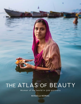 Book cover for The Atlas of Beauty: Women of the World in 500 Portraits