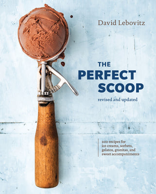 Book cover for The Perfect Scoop, Revised and Updated: 200 Recipes for Ice Creams, Sorbets, Gelatos, Granitas, and Sweet Accompaniments [A Cookbook]