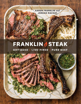 Book cover for Franklin Steak: Dry-Aged. Live-Fired. Pure Beef. [A Cookbook]