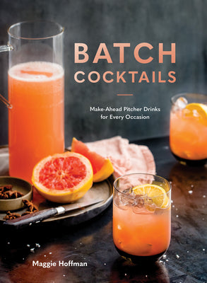 Book cover for Batch Cocktails: Make-Ahead Pitcher Drinks for Every Occasion