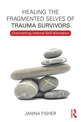 Book cover for Healing the Fragmented Selves of Trauma Survivors: Overcoming Internal Self-Alienation