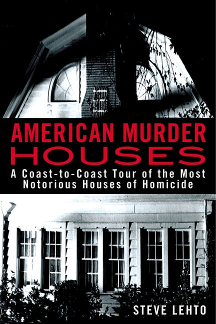 Book cover for American Murder Houses: A Coast-to-Coast Tour of the Most Notorious Houses of Homicide