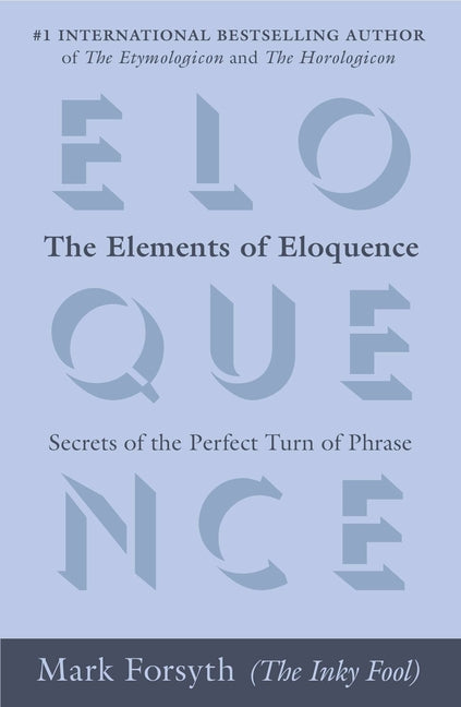 Book cover for The Elements of Eloquence: Secrets of the Perfect Turn of Phrase