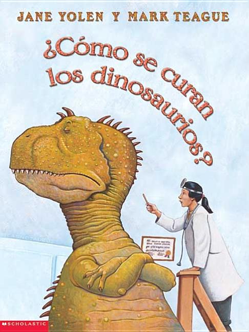 Book cover for Como Se Curan los Dinosaurios? = How Do Dinosaurs Get Well Soon?