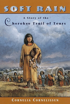 Book cover for Soft Rain: A Story of the Cherokee Trail of Tears