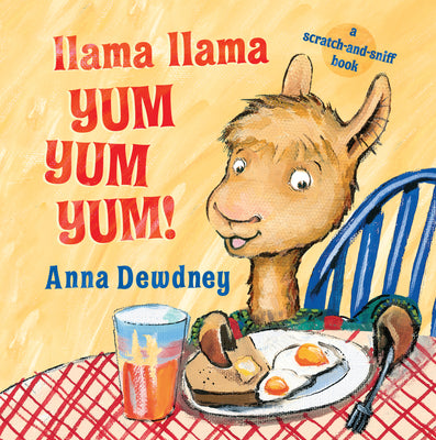 Book cover for Llama Llama Yum Yum Yum!: A Scratch-And-Sniff Book