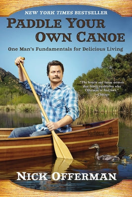 Book cover for Paddle Your Own Canoe: One Man's Fundamentals for Delicious Living