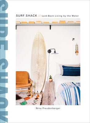 Book cover for Surf Shack: Laid-Back Living by the Water