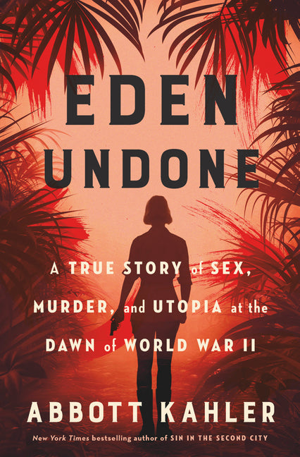Book cover for Eden Undone: A True Story of Sex, Murder, and Utopia at the Dawn of World War II