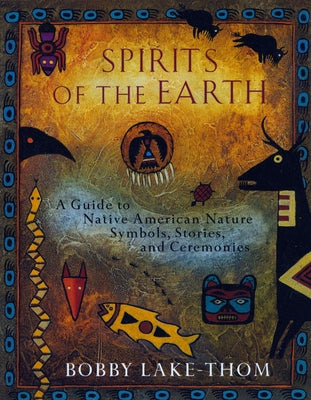 Book cover for Spirits of the Earth: A Guide to Native American Nature Symbols, Stories, and Ceremonies
