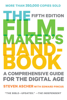 Book cover for The Filmmaker's Handbook: A Comprehensive Guide for the Digital Age: Fifth Edition