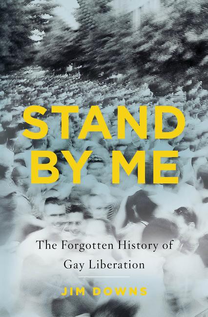 Book cover for Stand by Me: The Forgotten History of Gay Liberation