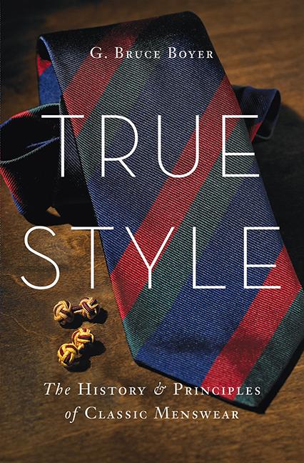 Book cover for True Style: The History and Principles of Classic Menswear